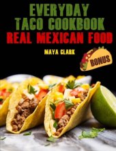 book Everyday Taco Cookbook. Real Mexican Food