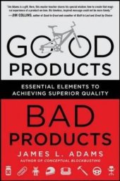 book Good Products, Bad Products: Essential Elements to Achieving Superior Quality