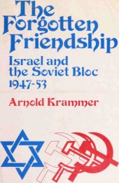 book The Forgotten Friendship: Israel and the Soviet Bloc, 1947-53