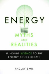 book Energy Myths and Realities: Bringing Science to the Energy Policy Debate