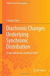 book Diachronic Changes Underlying Synchronic Distribution: Scalar Inferences and Word Order