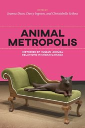 book Animal Metropolis: Histories of Human-Animal Relations in Canada