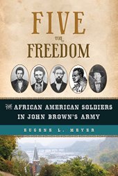 book Five for Freedom: The African American Soldiers in John Brown’s Army