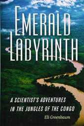 book Emerald Labyrinth: A Scientist’s Adventures in the Jungles of the Congo