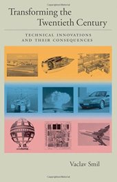 book Transforming the Twentieth Century: Technical Innovations and Their Consequences