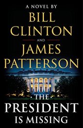 book The President Is Missing: A Novel