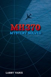 book MH370: Mystery Solved