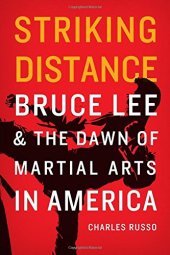 book Striking Distance: Bruce Lee and the Dawn of Martial Arts in America