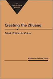 book Creating the Zhuang-Ethnic Politics in China