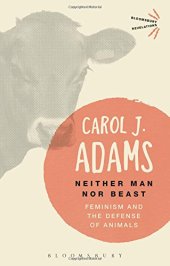 book Neither Man Nor Beast: Feminism and the Defense of Animals