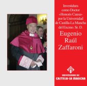 book Investidura como doctor honoris causa por la Universidad de Castilla-La Mancha del Excmo. Sr. D. Eugenio Raúl Zaffaroni