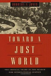 book Toward a Just World: The Critical Years in the Search for International Justice