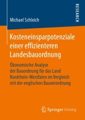 book Kosteneinsparpotenziale einer effizienteren Landesbauordnung : Ökonomische Analyse der Bauordnung für das Land Nordrhein-Westfalen im Vergleich mit der englischen Bauverordnung