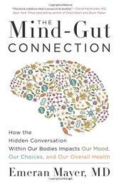 book The Mind-Gut Connection: How the Hidden Conversation Within Our Bodies Impacts Our Mood, Our Choices, and Our Overall Health