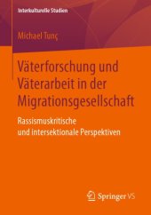 book Väterforschung und Väterarbeit in der Migrationsgesellschaft rassismuskritische und intersektionale Perspektiven