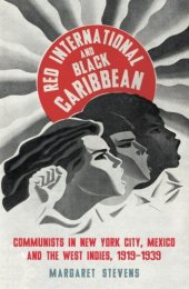 book Red International and Black Caribbean: Communists in New York City, Mexico and the West Indies, 1919-1939