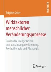 book Wirkfaktoren menschlicher Veränderungsprozesse: Das ModiV in allgemeiner und kunstbezogener Beratung, Psychotherapie und Pädagogik