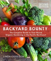 book Backyard Bounty - Revised & Expanded 2nd Edition: The Complete Guide to Year-round Gardening in the Pacific Northwest