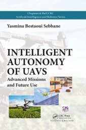 book Intelligent Autonomy of UAVs : Advanced Missions and Future Use