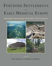 book Fortified Settlements in Early Medieval Europe: Defended Communities of the 8th-10th Centuries