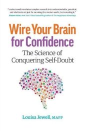 book Wire Your Brain for Confidence: The Science of Conquering Self-Doubt