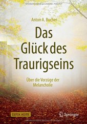 book Das Glück des Traurigseins: Über die Vorzüge der Melancholie