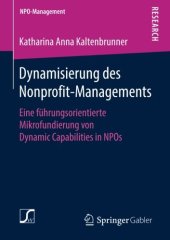 book Dynamisierung des Nonprofit-Managements: Eine führungsorientierte Mikrofundierung von Dynamic Capabilities in NPOs