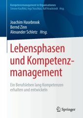 book Lebensphasen und Kompetenz management: Ein Berufsleben lang Kompetenzen erhalten und entwickeln