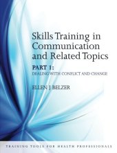 book Skills training in communication and related topics. Part 1, Dealing with conflict and change