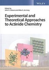 book Experimental and theoretical approaches to actinide chemistry