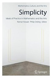 book Simplicity: Ideals of Practice in Mathematics and the Arts