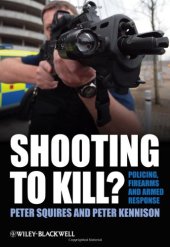 book Shooting to Kill?: Policing, Firearms and Armed Response