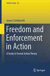 book Freedom and enforcement in action : a study in formal action theory