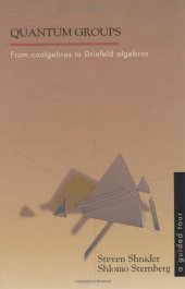 book Quantum groups : from coalgebras to Drinfeld algebras : a guided tour