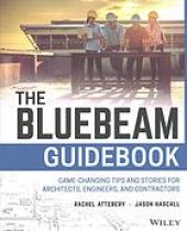 book The Bluebeam guidebook : game-changing tips and stories for architects, engineers, and contractors