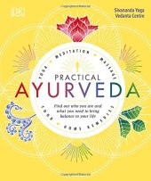 book Practical Ayurveda: Find Out Who You Are and What You Need to Bring Balance to Your Life