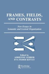 book Frames, Fields, and Contrasts: New Essays in Semantic and Lexical Organization