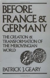 book Before France and Germany: The Creation and Transformation of the Merovingian World