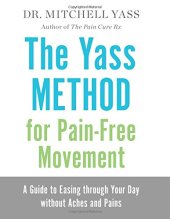 book The Yass Method for Pain-Free Movement: A Guide to Easing through Your Day without Aches and Pains