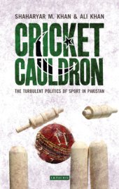 book Cricket Cauldron: The Turbulent Politics of Sport in Pakistan