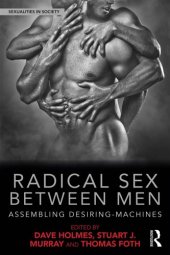 book Radical Sex Between Men: Assembling Desiring-Machines