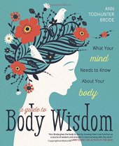 book A Guide to Body Wisdom: What Your Mind Needs to Know About Your Body