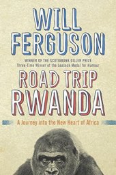 book Road Trip Rwanda: A Journey Into the New Heart of Africa