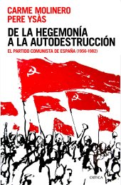 book De la Hegemonía a la Autodestrucción. El Partido Comunista de España (1956 - 1982)