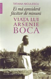 book Ei ma considera facator de minuni: Viata lui Arsenie Boca