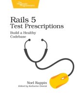 book Rails 5 Test Prescriptions: Build a Healthy Codebase