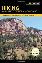 book Hiking Wyoming’s Bighorn Mountains: A Guide to the Area’s Greatest Hiking Adventures