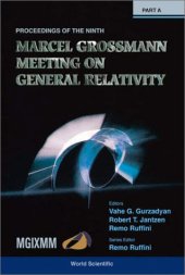 book Proceedings of the Ninth Marcel Grossman Meeting: On Recent Developments in Theoretical and Experimental General Relavtivity, Gravitation, and Relativistic Field Theories