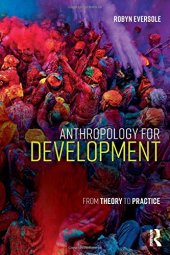 book Anthropology for Development: From Theory to Practice