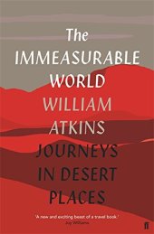 book The Immeasurable World: Journeys in Desert Places